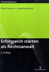 Erfolgreich starten als Rechtsanwalt - Peter Heyers, Melanie Koch, Kurt-Christoph Landsberg, Susanne Miecke, Ralph Namislo, Norbert Schneider, Dirk Schwohnke, Harald von Sehlen, Dieter Trimborn von Landenberg