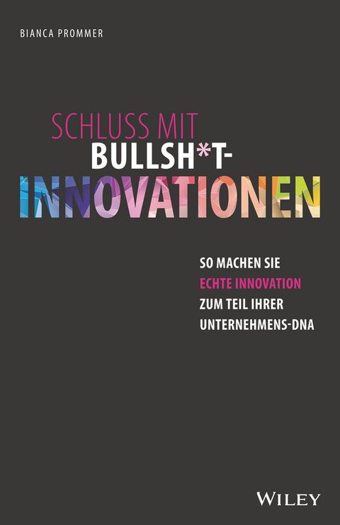 Schluss mit Bullsh*t-Innovationen -  Bianca Prommer