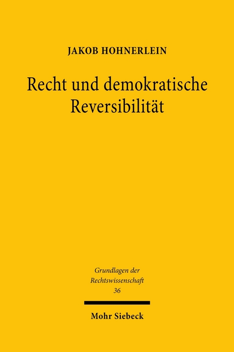 Recht und demokratische Reversibilität -  Jakob Hohnerlein