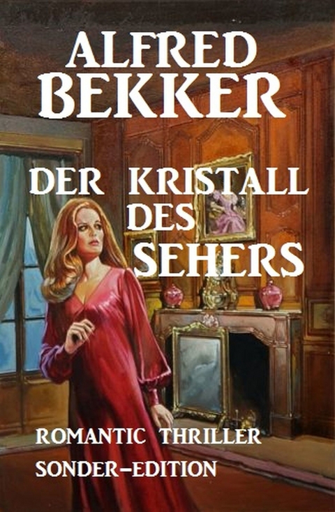 Der Kristall des Sehers: Romantic Thriller Sonder-Edition -  Alfred Bekker