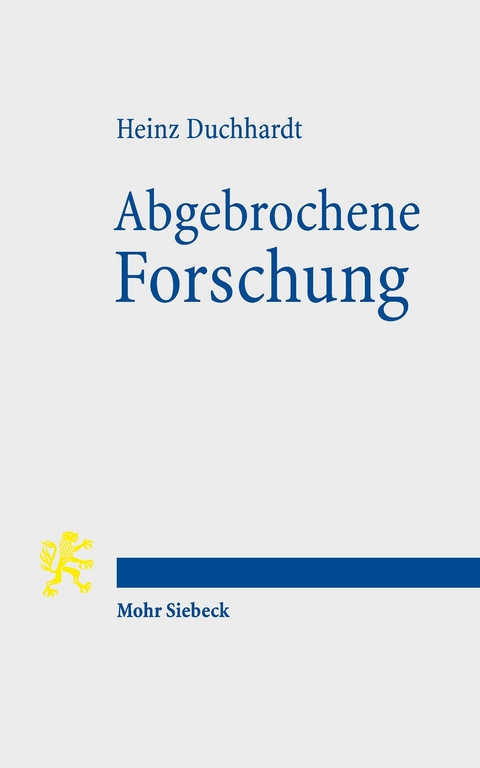 Abgebrochene Forschung -  Heinz Duchhardt