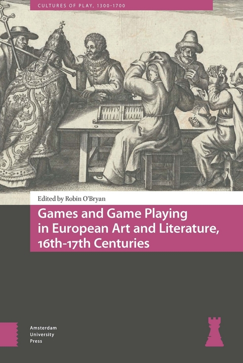 Games and Game Playing in European Art and Literature, 16th-17th Centuries - 