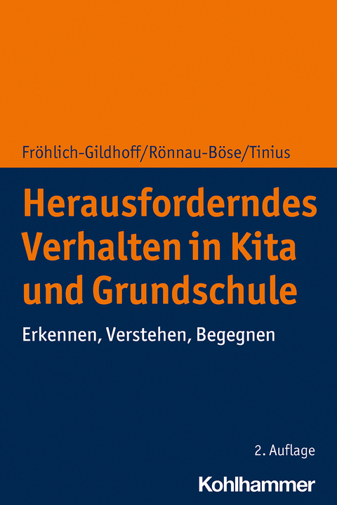 Herausforderndes Verhalten in Kita und Grundschule - Klaus Fröhlich-Gildhoff, Maike Rönnau-Böse, Claudia Tinius