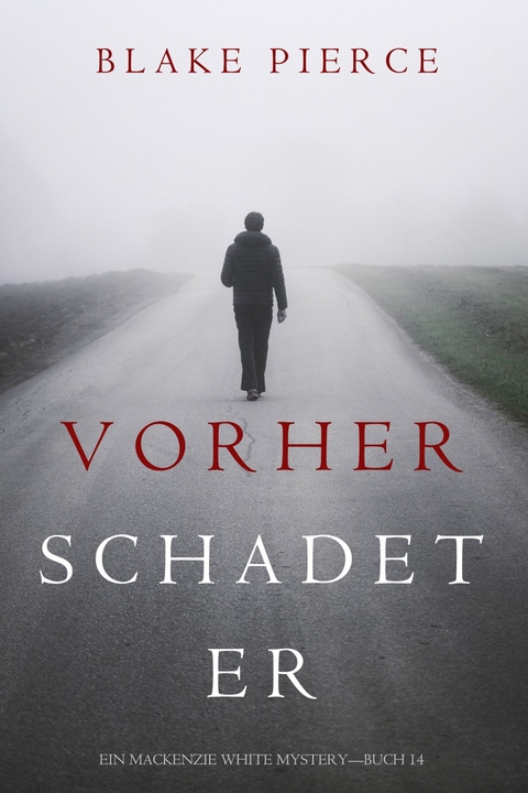 Vorher Schadet Er (Ein Mackenzie White Krimi-Buch 14) -  Blake Pierce