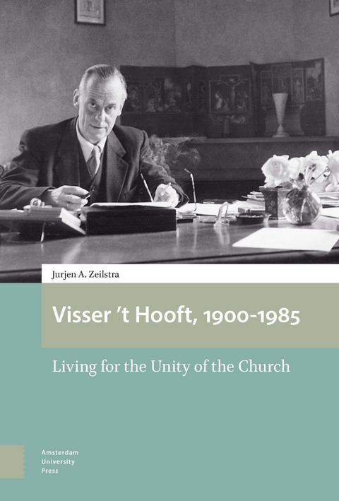 Visser 't Hooft, 1900-1985 -  Jurjen Zeilstra