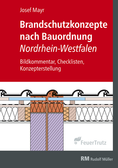 Brandschutzkonzepte nach Bauordnung Nordrhein-Westfalen - E-Book (PDF) -  Josef Mayr