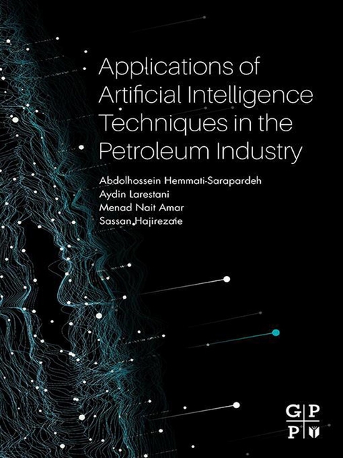 Applications of Artificial Intelligence Techniques in the Petroleum Industry -  Sassan Hajirezaie,  Abdolhossein Hemmati-Sarapardeh,  Aydin Larestani,  Nait Amar Menad