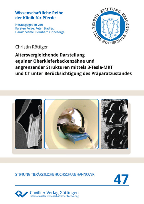 Altersvergleichende Darstellung equiner Oberkieferbackenz&#xE4;hne und angrenzender Strukturen mittels 3-Tesla-MRT und CT unter Ber&#xFC;cksichtigung des Pr&#xE4;paratzustandes -  Christin Röttiger