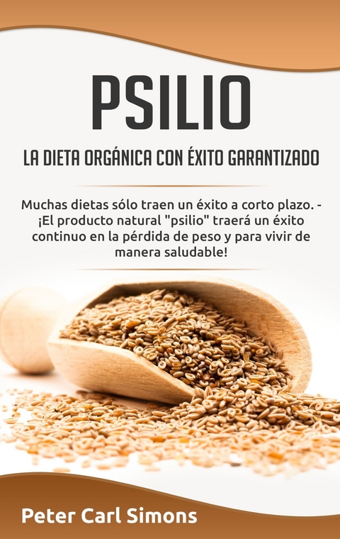 Psilio - la dieta orgánica con éxito garantizado -  Peter Carl Simons