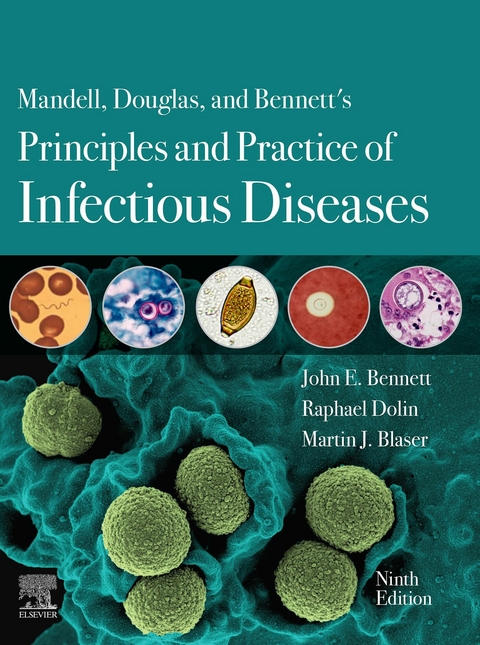 Mandell, Douglas, and Bennett's Principles and Practice of Infectious Diseases E-Book -  John E. Bennett,  Martin J. Blaser,  Raphael Dolin