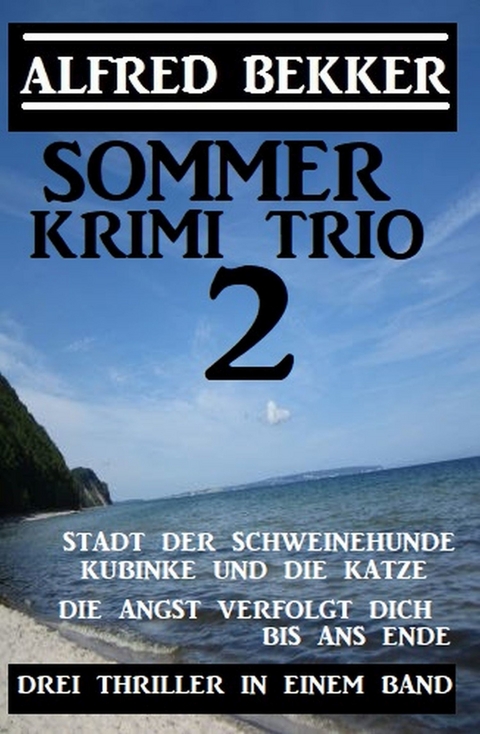 Sommer Krimi Trio 2 - Drei Thriller in einem Band -  Alfred Bekker