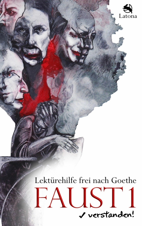 Faust 1 verstanden! Lektürehilfe frei nach Goethe -  Latona