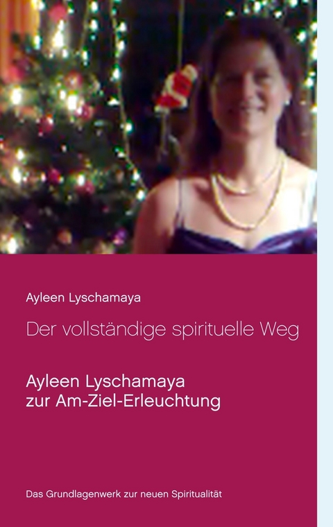Der vollständige spirituelle Weg -  Ayleen Lyschamaya