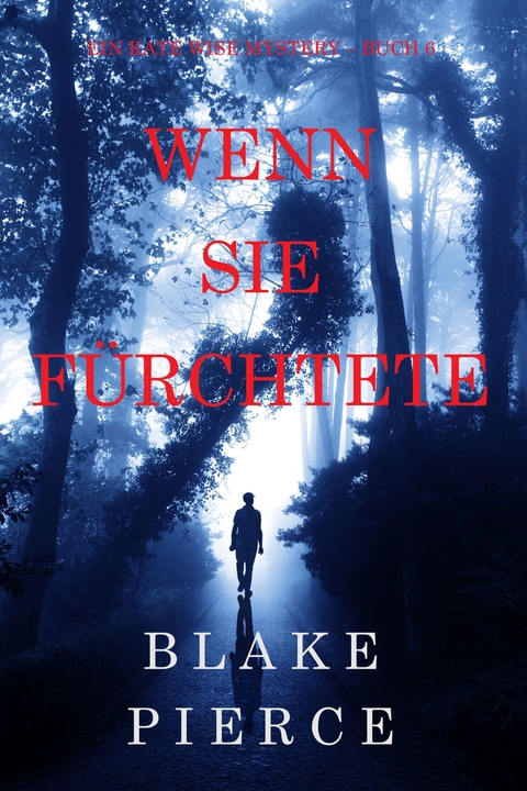 Wenn Sie Fürchtete (Ein Kate Wise Mystery - Buch 6) -  Blake Pierce