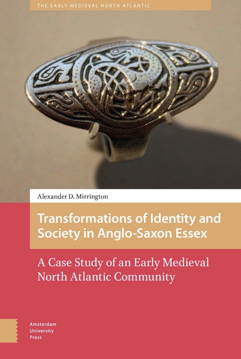 Transformations of Identity and Society in Anglo-Saxon Essex -  D. Mirrington Alexander D. Mirrington