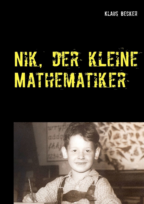 Nik, der kleine Mathematiker -  Klaus Becker
