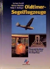 Oldtimer-Segelflugzeuge - Peter F Selinger, Jochen Ewald, Rainer Niedrée