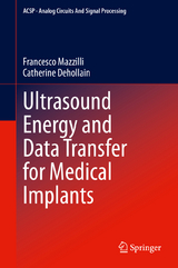 Ultrasound Energy and Data Transfer for Medical Implants - Francesco Mazzilli, Catherine Dehollain