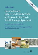 Haushaltsnahe Dienst- und Handwerkerleistungen in der Praxis des Wohnungseigentums - Haase, Steffen