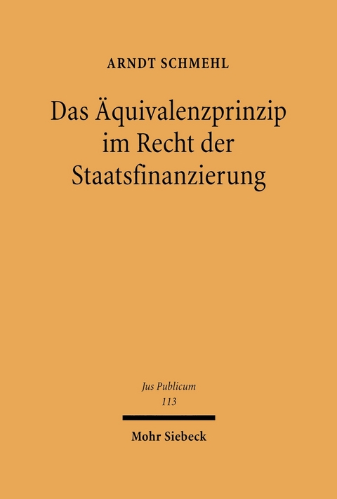 Das Äquivalenzprinzip im Recht der Staatsfinanzierung -  Arndt Schmehl