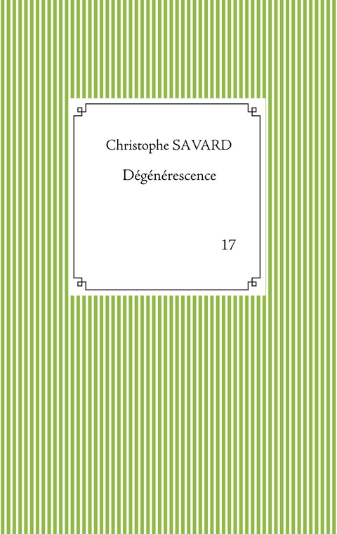 Dégénérescence -  Christophe Savard