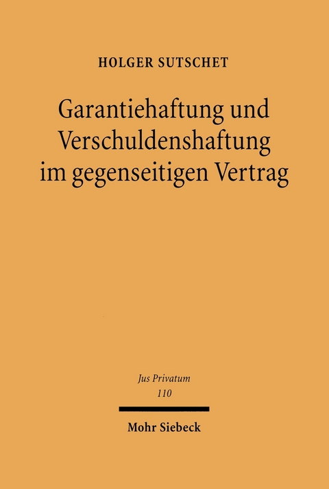 Garantiehaftung und Verschuldenshaftung im gegenseitigen Vertrag -  Holger Sutschet