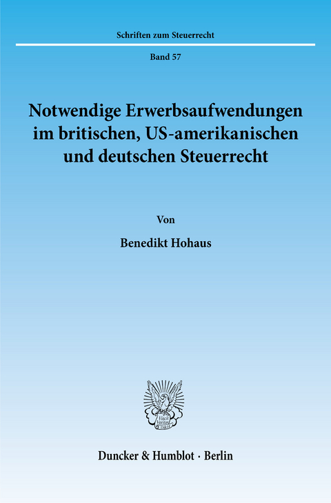 Notwendige Erwerbsaufwendungen im britischen, US-amerikanischen und deutschen Steuerrecht. -  Benedikt Hohaus