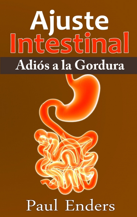 Ajuste Intestinal - Adiós a la Gordura -  Paul Enders