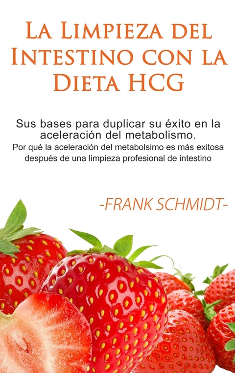 La Limpieza del Intestino con la Dieta HCG -  Frank Schmidt