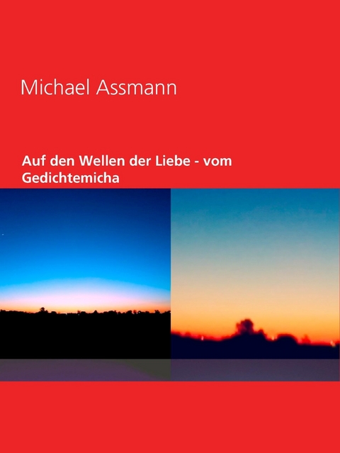 Auf den Wellen der Liebe - vom Gedichtemicha -  Michael Assmann