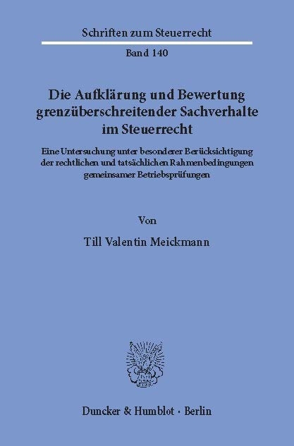 Die Aufklärung und Bewertung grenzüberschreitender Sachverhalte im Steuerrecht. -  Till Valentin Meickmann