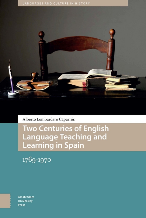 Two Centuries of English Language Teaching and Learning in Spain -  Alberto Lombardero Caparros