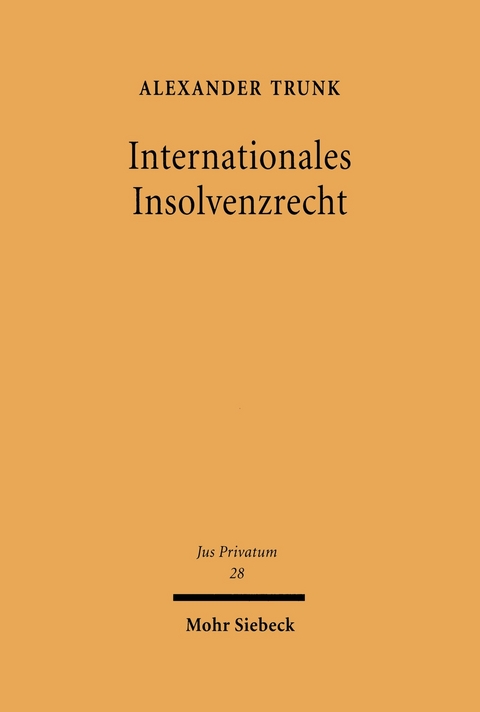 Internationales Insolvenzrecht -  Alexander Trunk