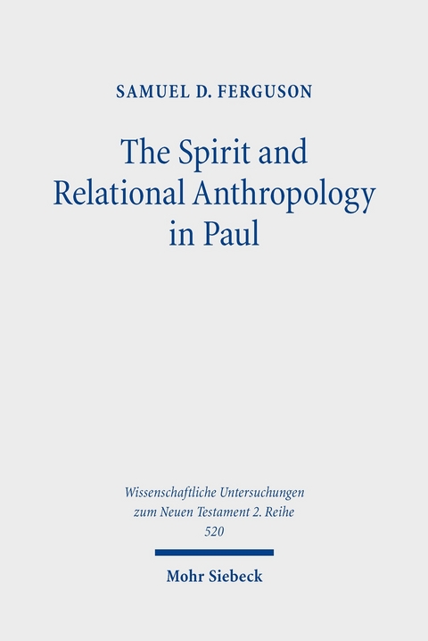 The Spirit and Relational Anthropology in Paul -  Samuel D. Ferguson