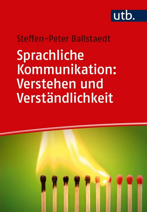 Sprachliche Kommunikation: Verstehen und Verständlichkeit -  Steffen-Peter Ballstaedt