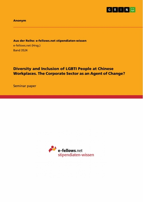 Diversity and Inclusion of LGBTI People at Chinese Workplaces. The Corporate Sector as an Agent of Change?