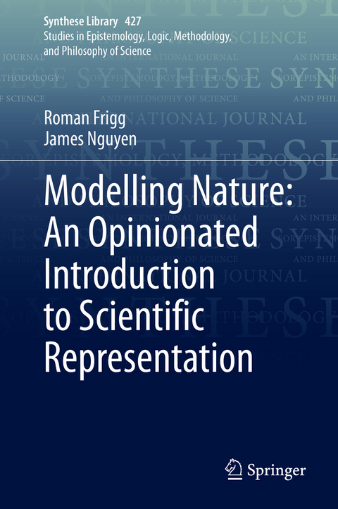 Modelling Nature: An Opinionated Introduction to Scientific Representation -  Roman Frigg,  James Nguyen