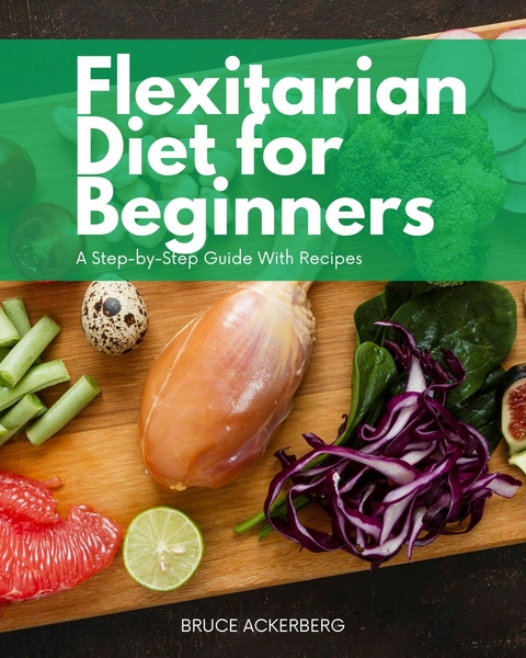 Flexitarian Diet -  Bruce Ackerberg