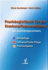 Praxisbegleitbuch für die Krankenpflegeausbildung - Ortrun Ruschmeyer, Karin Schiller
