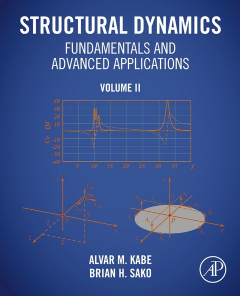 Structural Dynamics Fundamentals and Advanced Applications, Volume II -  Alvar M. Kabe,  Brian H. Sako