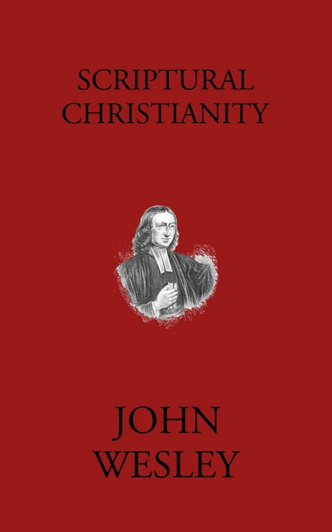 Scriptural Christianity -  John Wesley