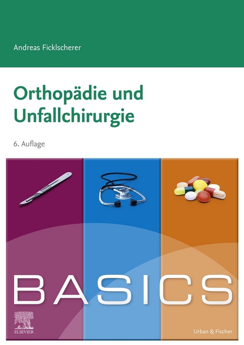 BASICS Orthopädie und Traumatologie -  Andreas Ficklscherer