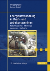 Energieumwandlung in Kraft- und Arbeitsmaschinen - Wolfgang Kalide, Herbert Sigloch