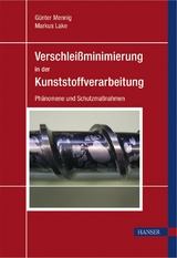 Verschleißminimierung in der Kunststoffverarbeitung - Mennig, Günter; Lake, Markus