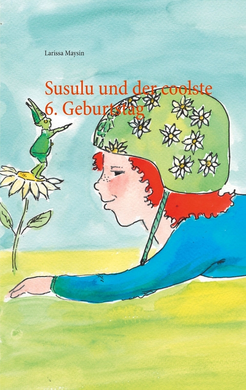 Susulu und der coolste 6. Geburtstag -  Larissa Maysin