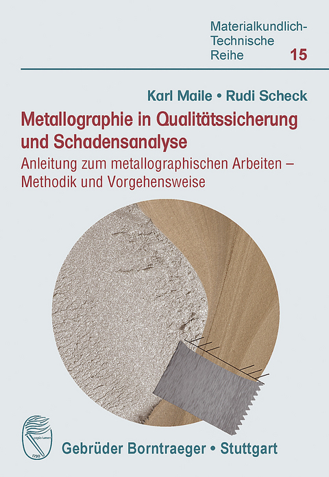 Metallographie in Qualitätssicherung und Schadensanalyse -  Karl Maile,  Rudi Scheck