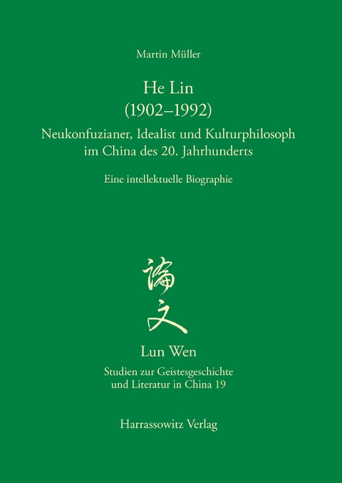 He Lin (1902-1992). Neukonfuzianer, Idealist und Kulturphilosoph im China des 20. Jahrhunderts -  Martin Müller