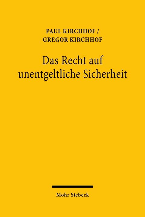 Das Recht auf unentgeltliche Sicherheit -  Paul Kirchhof,  Gregor Kirchhof