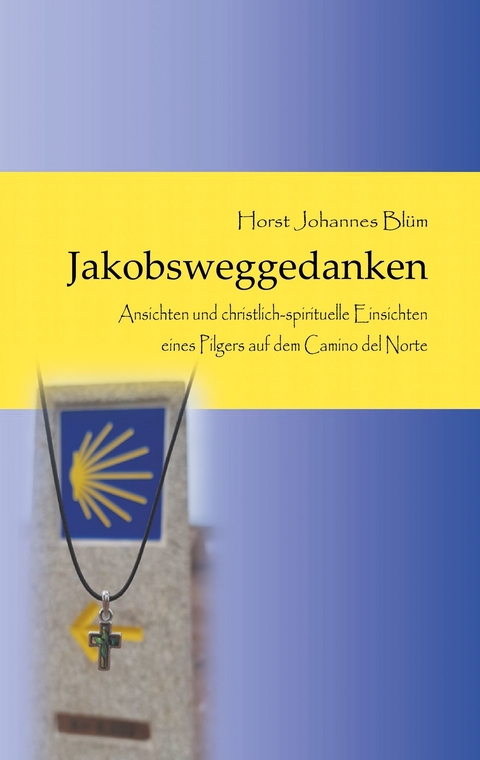 Jakobsweggedanken -  Horst Johannes Blüm