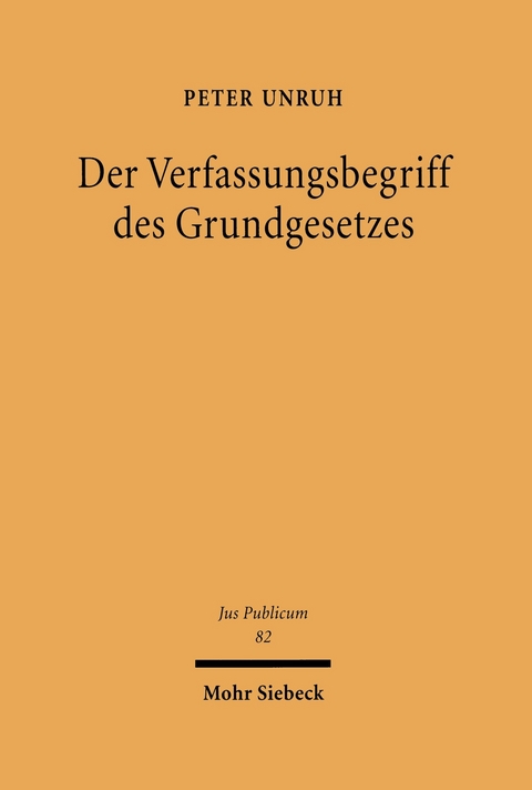 Der Verfassungsbegriff des Grundgesetzes -  Peter Unruh